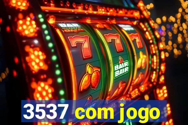 3537 com jogo